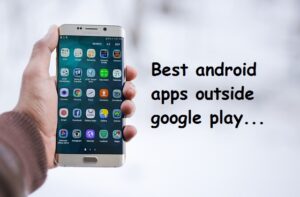 Best Android apps outside google play full download list