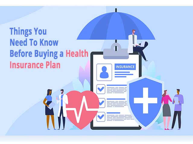 Things You Need To Know Before Buying A Health Insurance Plan