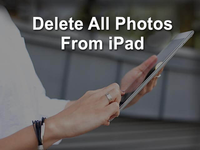 how-to-delete-all-photos-from-ipad